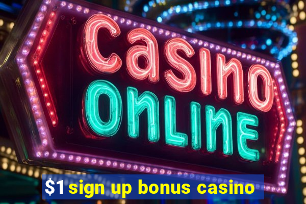 $1 sign up bonus casino