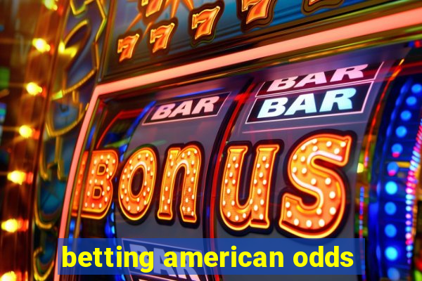 betting american odds