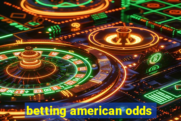 betting american odds