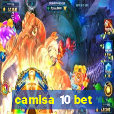 camisa 10 bet