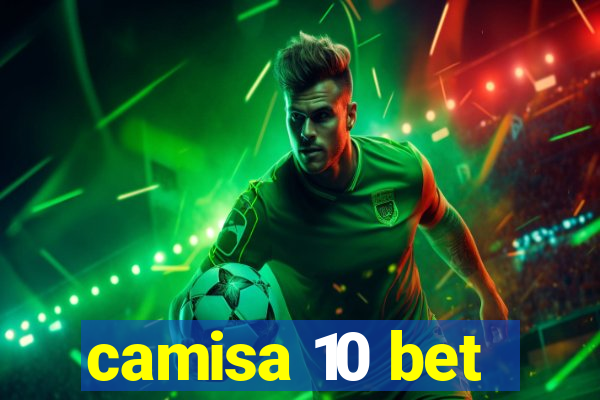 camisa 10 bet