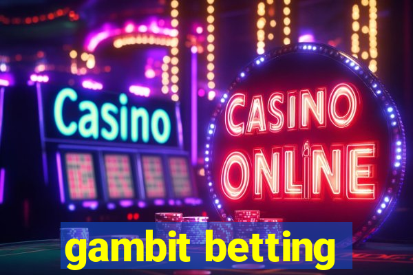 gambit betting