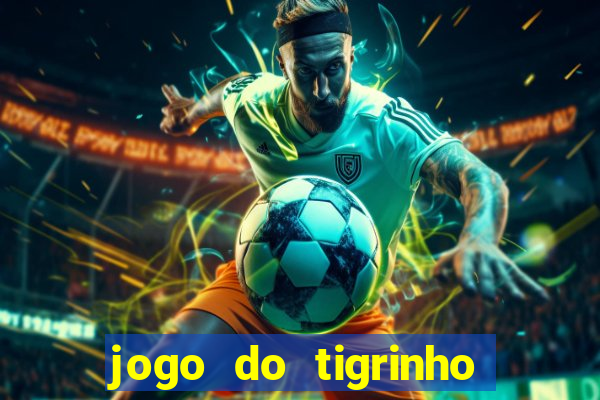 jogo do tigrinho fortune tiger