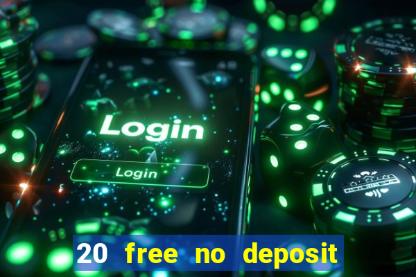 20 free no deposit casino uk 2021