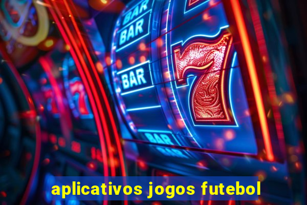 aplicativos jogos futebol