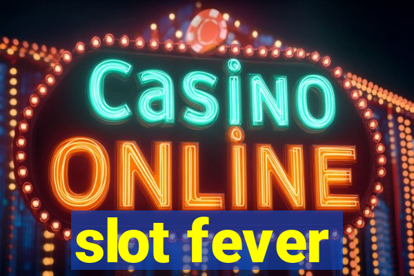 slot fever