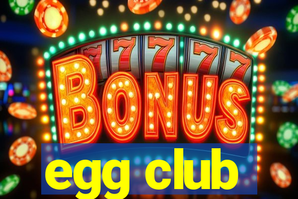 egg club