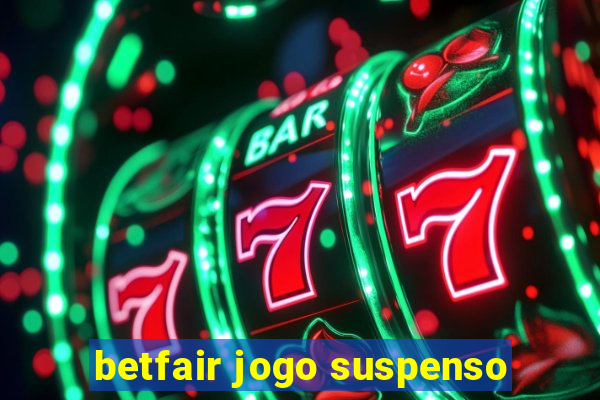 betfair jogo suspenso