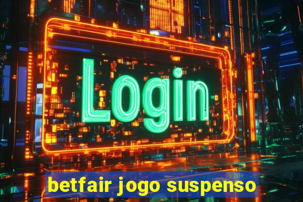 betfair jogo suspenso