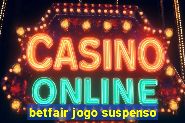 betfair jogo suspenso