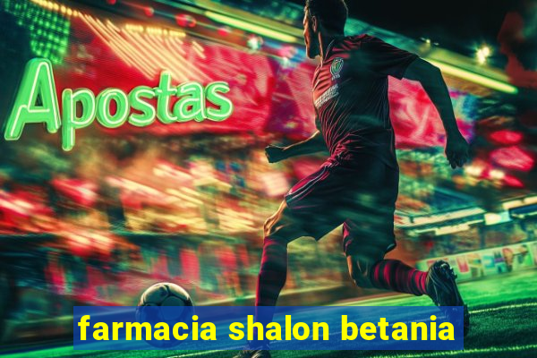 farmacia shalon betania