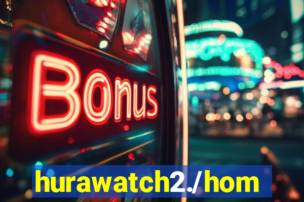 hurawatch2./home