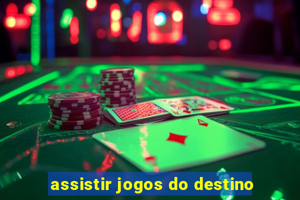 assistir jogos do destino