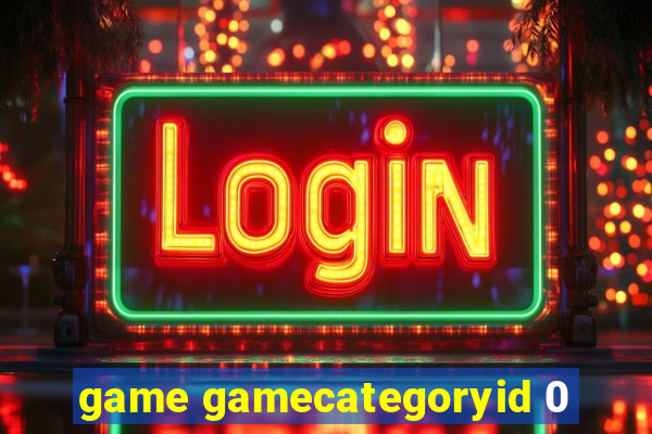 game gamecategoryid 0