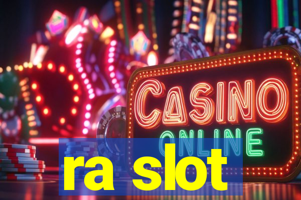 ra slot