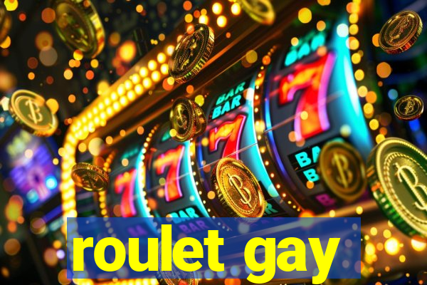 roulet gay