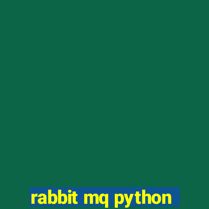 rabbit mq python