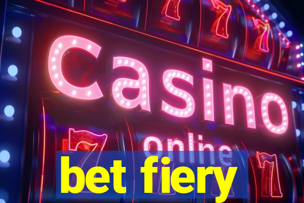 bet fiery