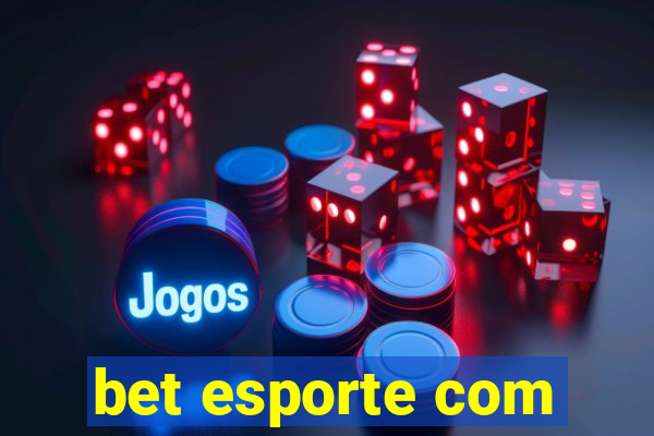 bet esporte com