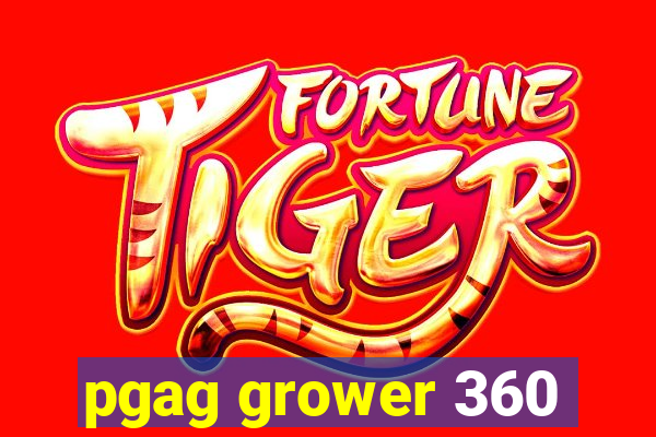 pgag grower 360