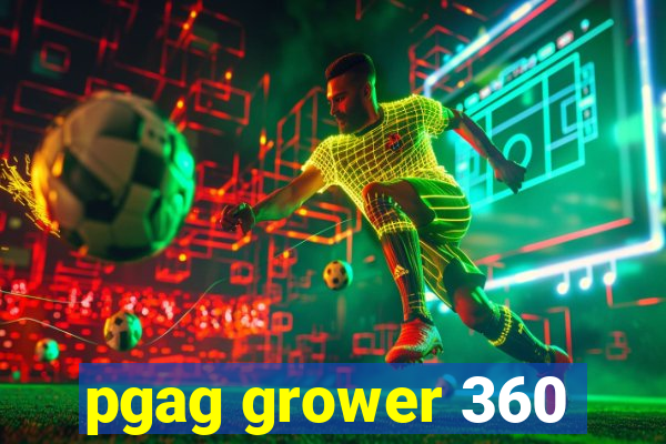 pgag grower 360