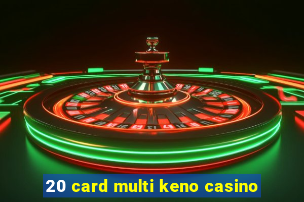 20 card multi keno casino