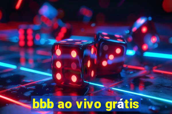 bbb ao vivo grátis