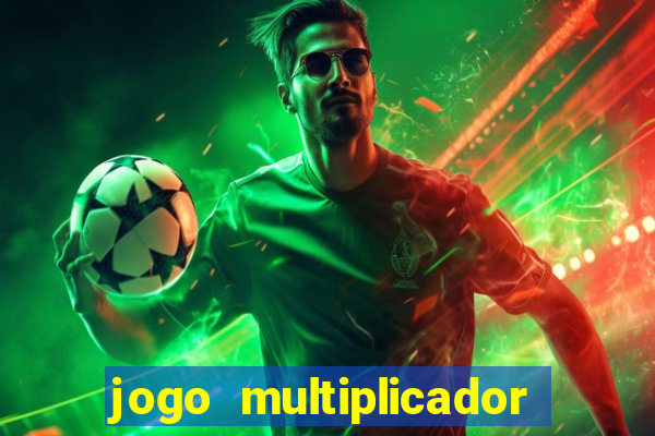 jogo multiplicador de dinheiro