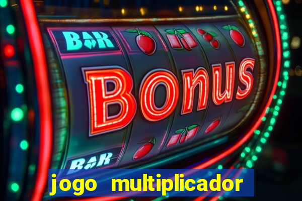 jogo multiplicador de dinheiro