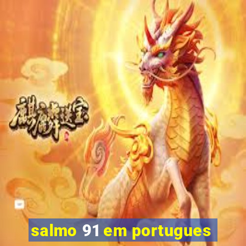 salmo 91 em portugues