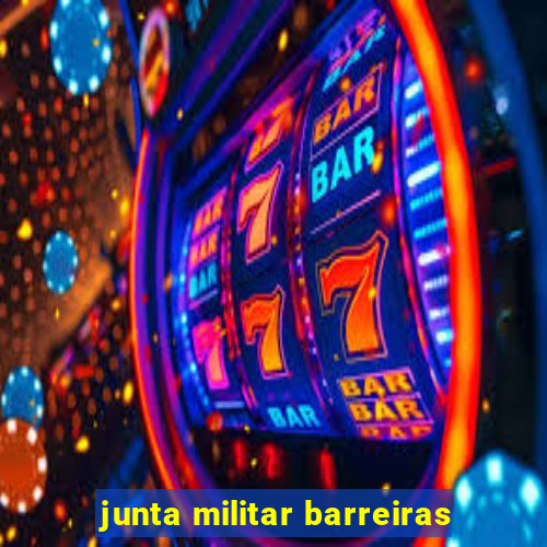 junta militar barreiras