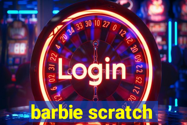 barbie scratch