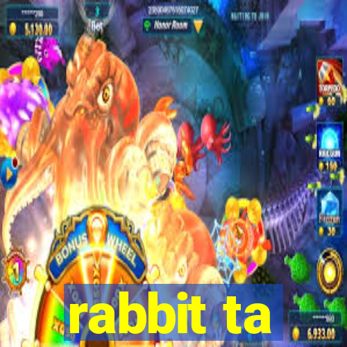 rabbit ta