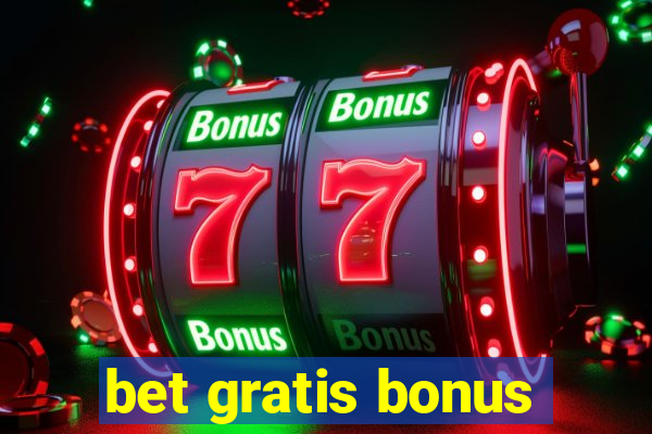 bet gratis bonus