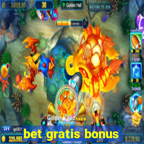 bet gratis bonus