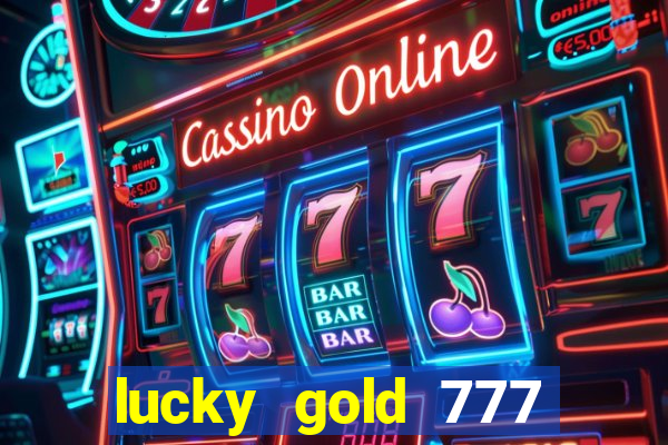 lucky gold 777 paga mesmo