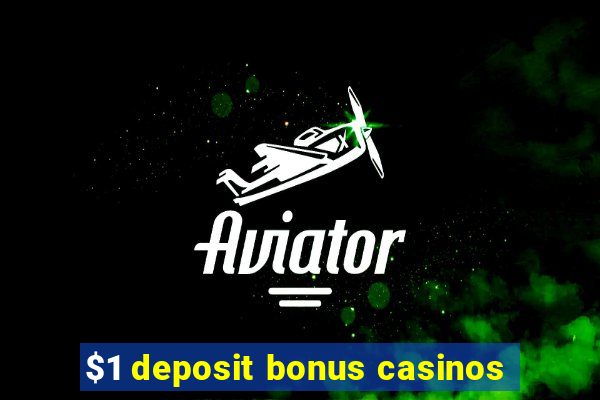 $1 deposit bonus casinos