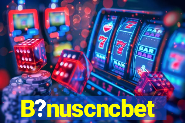 B?nuscncbet