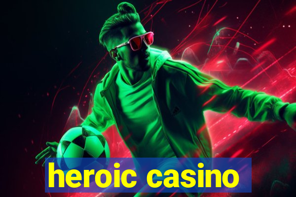 heroic casino