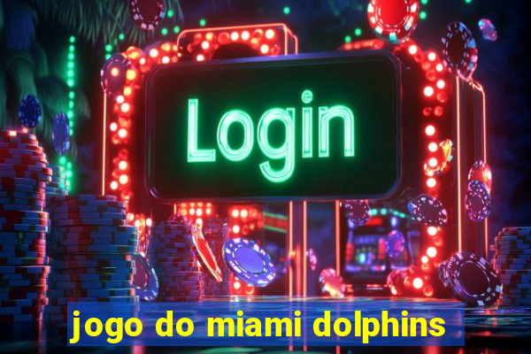 jogo do miami dolphins