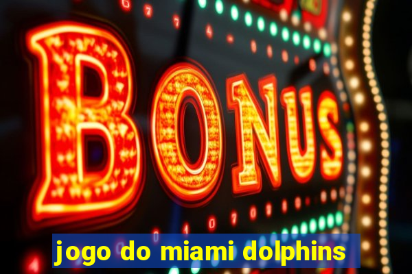 jogo do miami dolphins