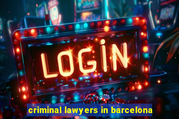 criminal lawyers in barcelona