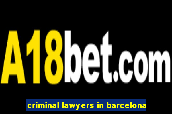 criminal lawyers in barcelona