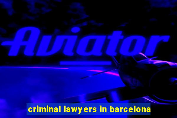 criminal lawyers in barcelona