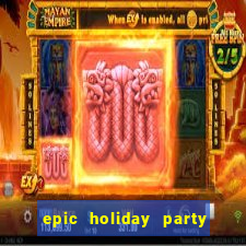 epic holiday party slot free play