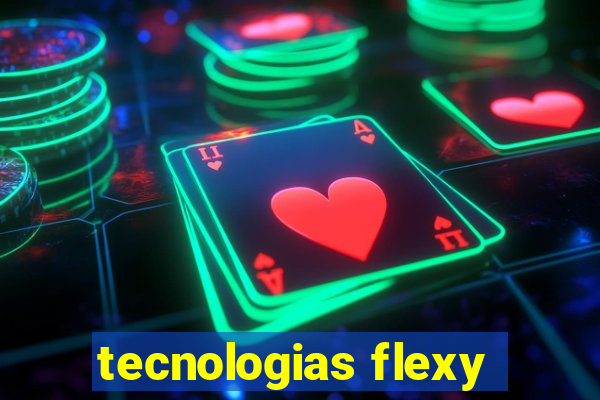 tecnologias flexy