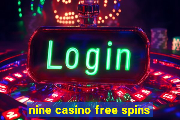 nine casino free spins