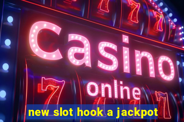 new slot hook a jackpot