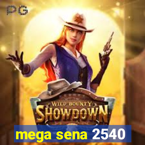 mega sena 2540