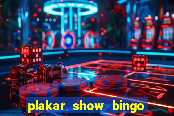 plakar show bingo ao vivo